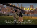 Lagu [THAISUB] Old love // Yuji, Putri Dahlia แปลเพลง
