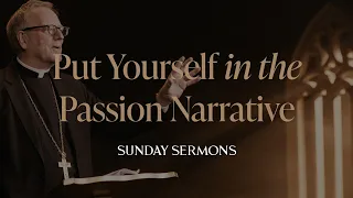 Download Put Yourself in the Passion Narrative - Bishop Barron's Sunday Sermon MP3