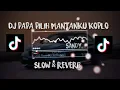 Download Lagu DJ PAPA PILIH MANTANKU KOPLO SLOW REVERB VIRAL TIK TOK TERBARU 2023#soudviral #tiktok #djviral