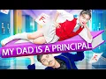My Father Is The Principal! I Got My Father Fired