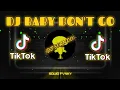 Download Lagu DJ BABY DON'T GO TERBARU FULL BEAT SLOW REMIX VIRAL!!! 2021 TIK TOK || (DJ BORNEO)