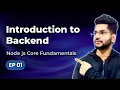 Episode 1 - Introduction to Backend Node js Core Fundamentals Backend Development Mastery