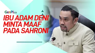 Ibu Adam Deni Minta Maaf Pada Ahmad Sahroni, Tapi Sidang Lanjut