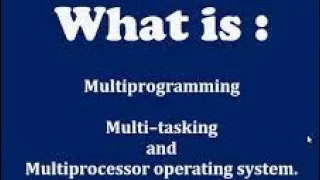 What is the difference between multiprogramming multitasking and multiprocessor operating systems
