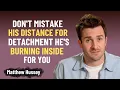Lagu Verwar zijn afstandelijkheid niet met onthechting – hij brandt vanbinnen voor je | Matthew Hussey