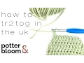 How to crochet tr2tog in the UK