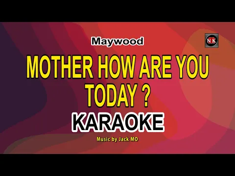 Download MP3 Mother How Are You Today - Maywood KARAOKE@nuansamusikkaraoke