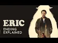 Eric Ending Explained Netflix