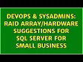 DevOps SysAdmins RAID suggestions for SQL server for small business