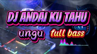 dj remix full bass andai ku tahu ungu