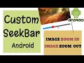Custom SeekBar Image zoom-in and zoom-out using SeekBar Java Android Tutorial Beginners