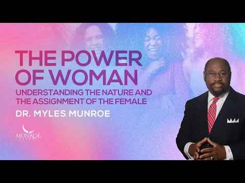 Download MP3 Greatest Power Of Woman: Myles Munroe On How Female Strength Transforms The World | MunroeGlobal.com