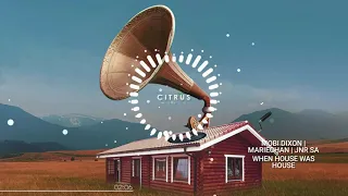 mobi dixon when house was house ft mariechan u0026 jnrsa