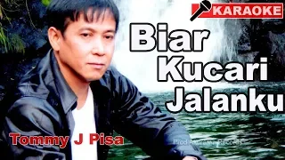 Tommy J Pisa - Biar Ku Cari Jalanku (Karaoke)