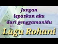 Download Lagu Lagu Rohani - Jangan lepaskan aku dari genggamanMu - Lagu Rohani Kristen 2020 - Official Video Music