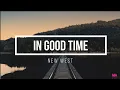 Download Lagu New West - In Good Time (Lyrics)