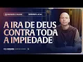 Download Lagu A ira de Deus contra toda a impiedade | (Romanos 1, 16-25) #2498 | Meditação da Palavra