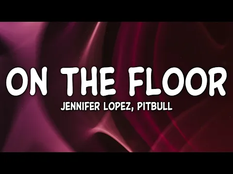 Download MP3 Jennifer Lopez ft. Pitbull - On The Floor (Lyrics)