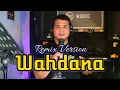 Download Lagu DJ Remix Wahdana ( Bass Horeg Clarity ) Cover Munadi Abdillah