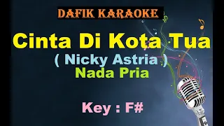 Download Cinta Di Kota Tua (Karaoke) Nicky Astria Nada Pria / Cowok Male Key F# MP3