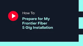 How To Prepare for My Frontier Fiber 5 Gig Installation