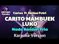 Download Lagu CARITO MAMBUEK LUKO - Carlos fear Melisa Putri ( KARAOKE )  Nada Rendah Pria