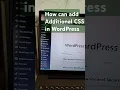 How to Add Additional CSS in WordPress - Quick Easy Guide