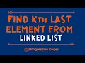 Find Kth or Nth Last Node from Linked List in Single Pass O n Time Complexity