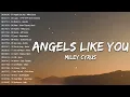 Angels Like You - Miley Cyrus 🎸 Top Hit Trending Playlist 💖 OPM Hits 2023 💖