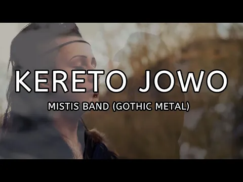 Download MP3 KERETO JOWO/KELAYUNG LAYUNG  - MISTIS BAND GOTHIC METAL INDONESIA  (UnOfficial Video Clip)