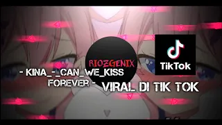 Download DJ_ Kina_-_Can_We_Kiss Forever X Gani gani X Mashup X style viral tik tok terbaru MP3