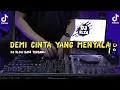 Lagu DJ DEMI CINTA YANG MENYALA REMIX SLOW BASS VIRAL TIKTOK TERBARU 2023