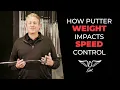 How putter weight impacts speed control Putting Roadmap