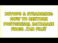 DevOps SysAdmins How to restore PostgreSQL database from tar file 6 Solutions