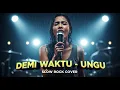 Lagu Demi Waktu - Ungu (Slow Rock Version) 🔥 | Suara \u0026 Aransemen Bikin Baper Berat!