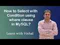 Select records with condition using WHERE clause in MySQL WHERE Clause Learn with Vishal