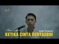 ALPIN ADKIA - KETIKA CINTA BERTASBIH (Versi Nissa Sabyan X Melly Goeslaw)