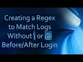 Creating a Regex to Match Logs Without or Login