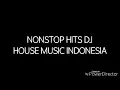 Download Lagu Nonstop Hits DJ House Music Indonesia