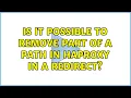 Is it possible to remove part of a path in HAProxy in a redirect 2 Solutions