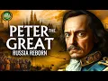 Peter the Great - The Tsar Who Broke Russia to Save It Documentary