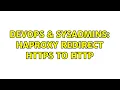 DevOps SysAdmins HAProxy redirect HTTPS to HTTP