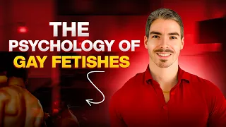 the psychology behind gay sexual fetishes explained by a gay men s therapist