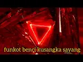 Lagu single funkot benci kusangka sayang