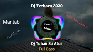 Download Dj Tuhan Su Atur TikTok Viral | Remix Terbaru Full Bass 2020 MP3