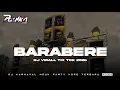 Lagu DJ BARA BERE STYLE JAMPHUT PAULKA REMIX 