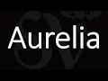 Lagu How to Pronounce Aurelia? (CORRECTLY) | Name Meaning \u0026 Pronunciation