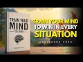 Download Lagu Train Your Mind to Win in Every Situation (Audiobook)