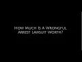 How Much is a Wrongful Arrest Lawsuit Worth