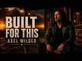 Built For This by Axel Wilder